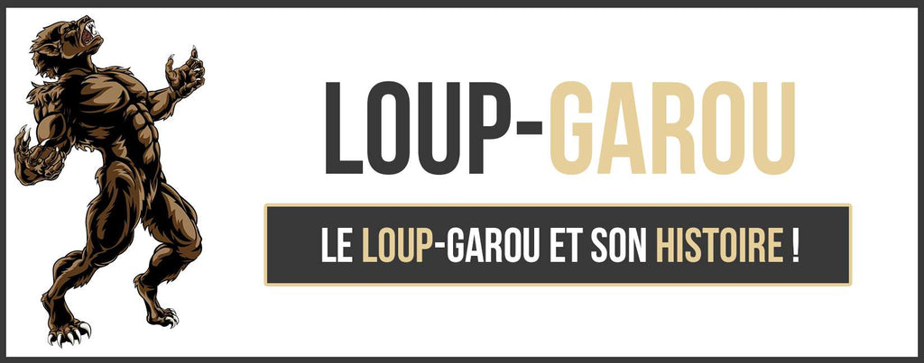 Le Loup-Garou et son Histoire